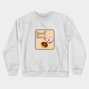 Donut Worry Crewneck Sweatshirt